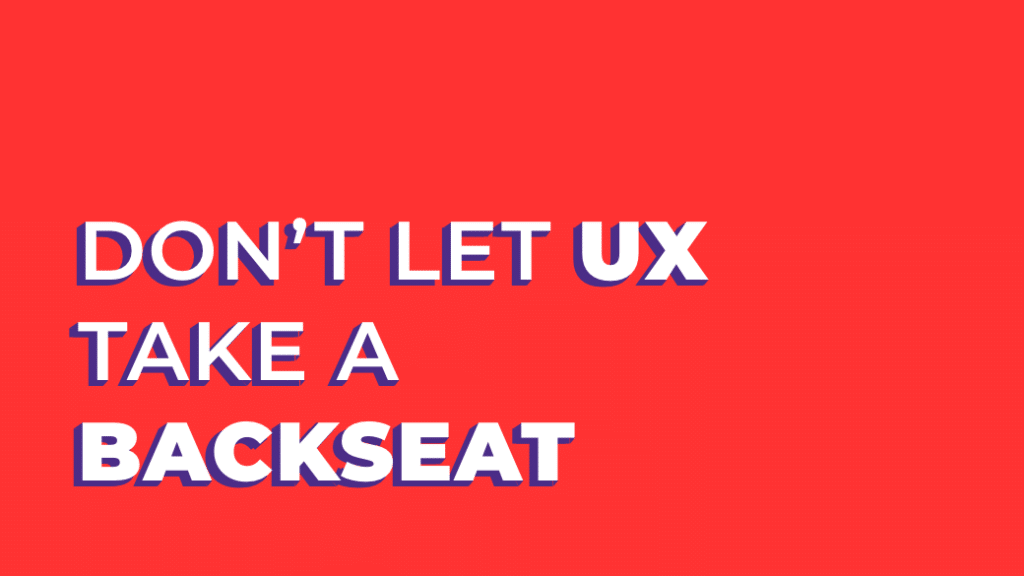 Don't Let UX take a Backseat Idea Theorem